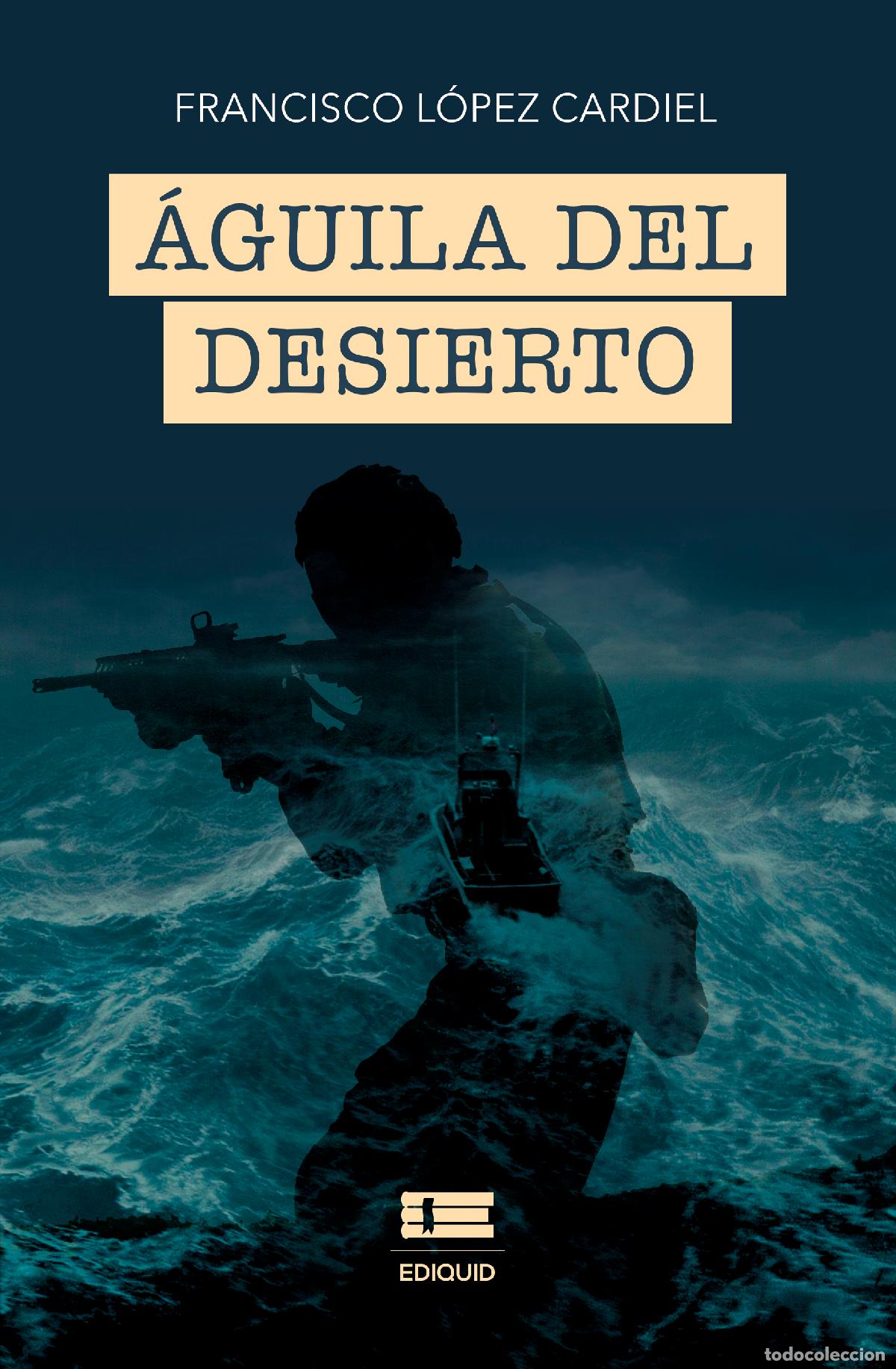 Livros: &Aacute;guila del desierto - Francisco L&oacute;pez Cardiel