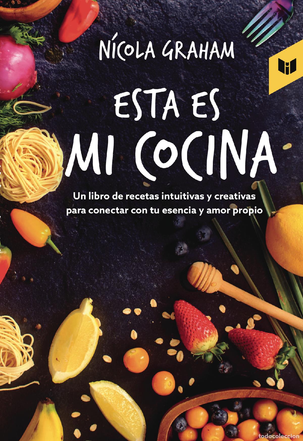 Livros: Esta es mi cocina - Un libro de recetas intuitivas y creativas para conectar con tu esencia y amor p