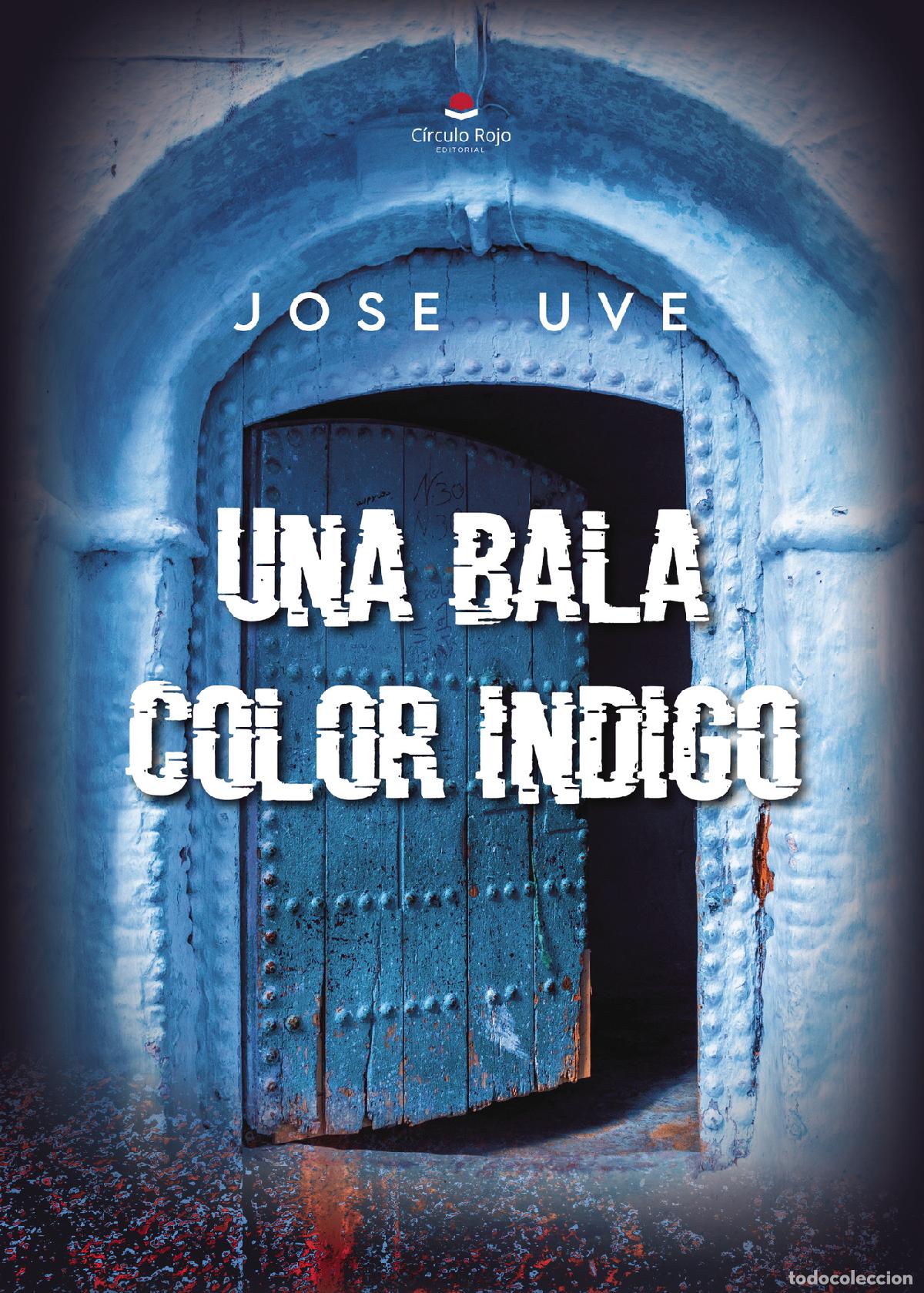 Libri: Una bala color &iacute;ndigo - Jose Uve