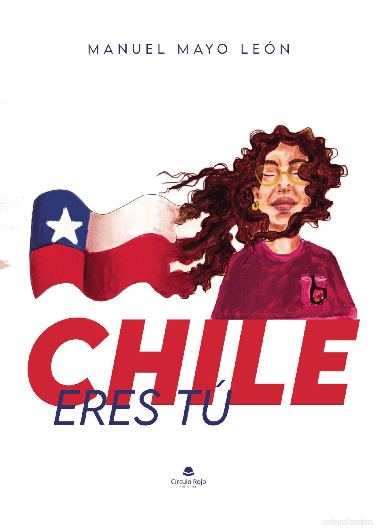 Libros: Chile eres t&uacute; - Manuel Mayo Le&oacute;n - Foto 1