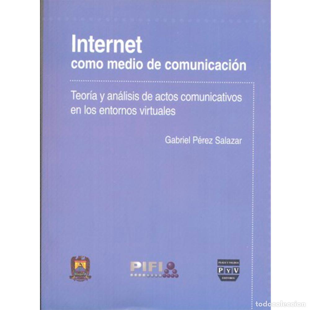 Libros: Internet como medio de comunicaci&oacute;n - Teor&iacute;a y an&aacute;lisis de actos comunicativos en los entornos virtu