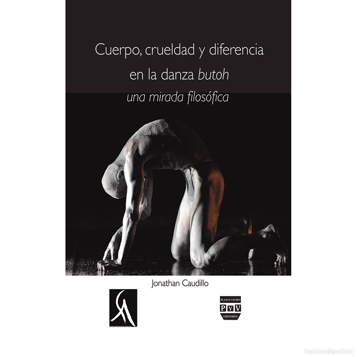 Libros: Cuerpo, crueldad y diferencia en la danza butoh - Una mirada filos&oacute;fica - Jonathan Caudillo Lozano