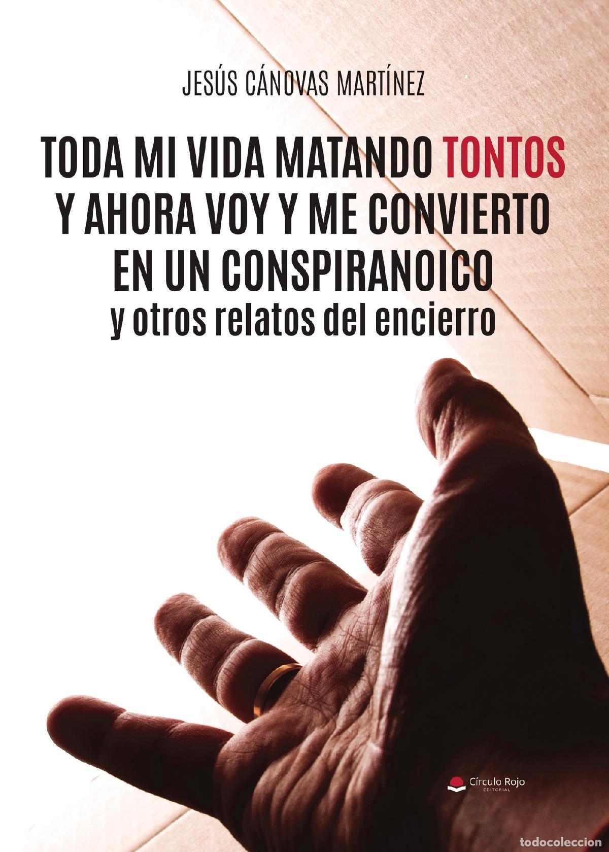 books: Toda mi vida matando tontos y ahora voy y me convierto en un conspiranoico y otros relatos del encie
