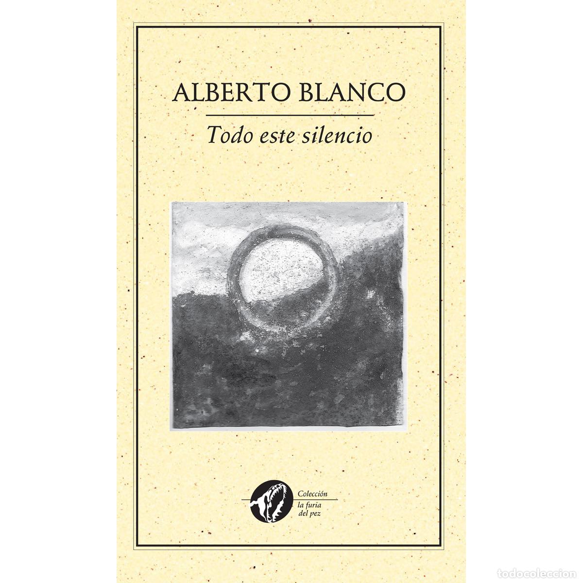 Libros: Todo este silencio - Alberto Blanco - Foto 1