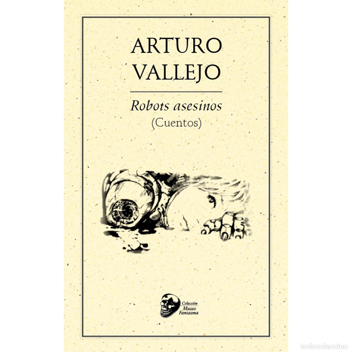 books: Robots asesinos (cuentos) - Arturo Vallejo