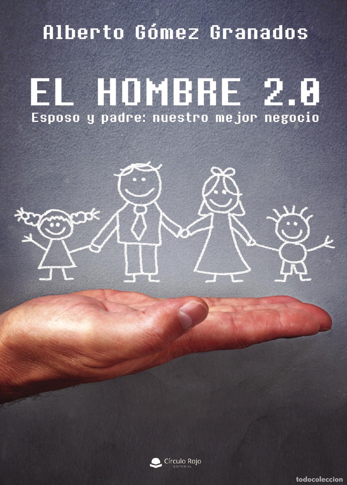 books: EL HOMBRE 2.0 Esposo y padre: nuestro mejor negocio - Alberto G&oacute;mez Granados