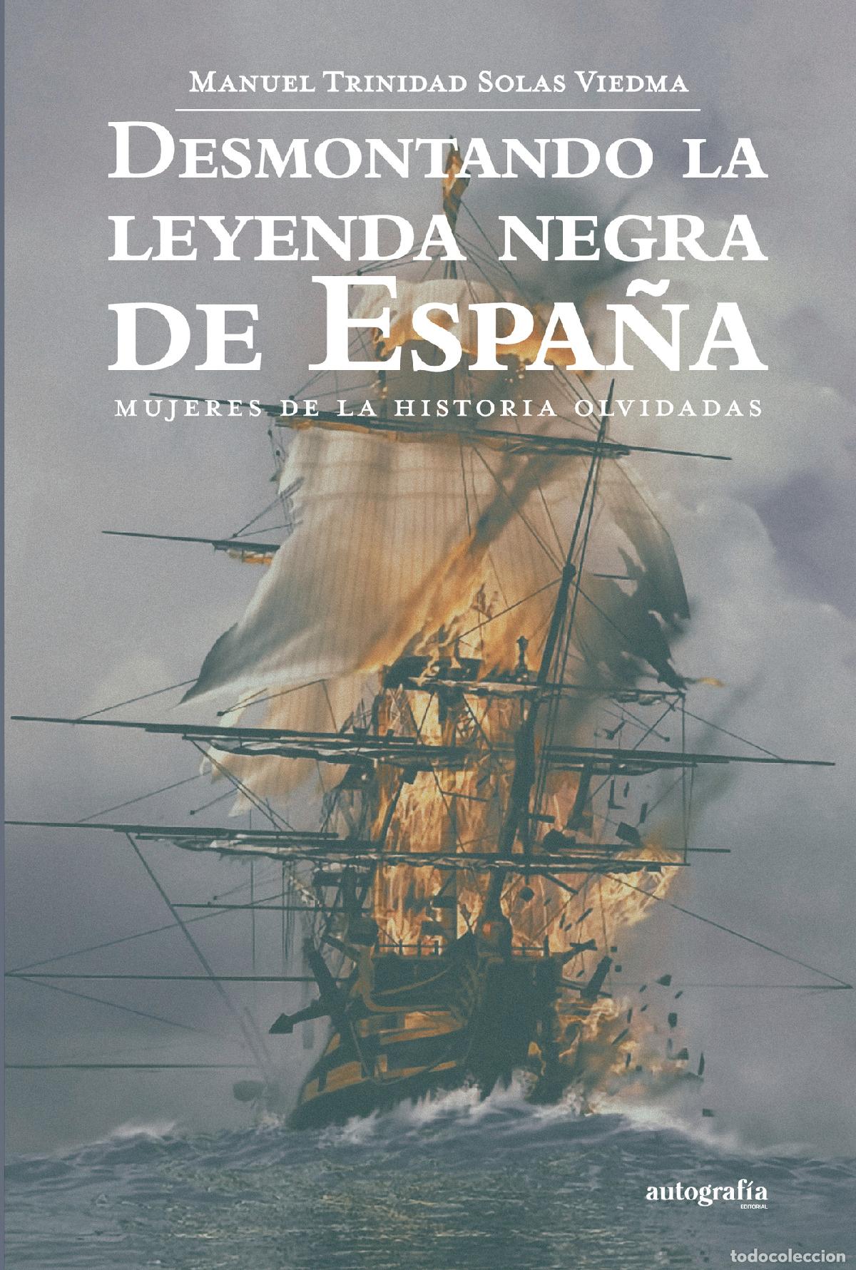 Livros: Desmontando la leyenda negra de Espa&ntilde;a - Mujeres de la historia olvidadas - Manuel Trinidad Solas Vi