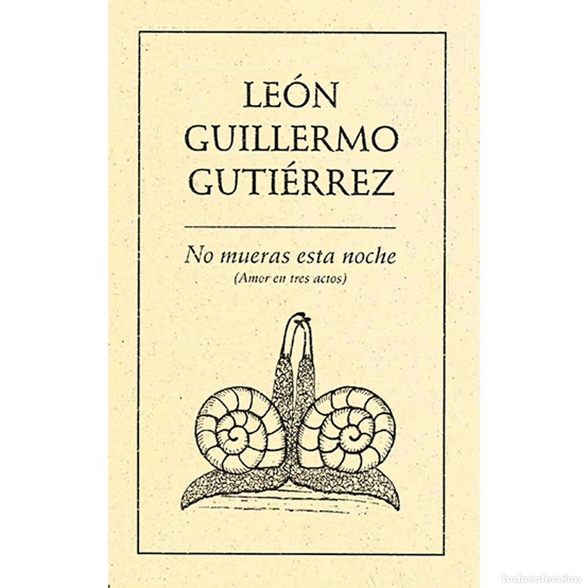 Livros: No mueras esta noche (Amor en tres actos) - Le&oacute;n Guillermo Guti&eacute;rrez