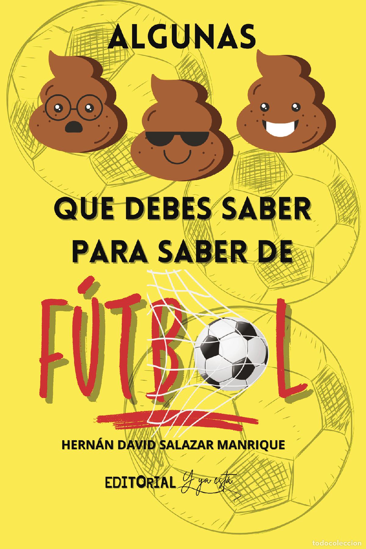 Livros: Algunas MIERDAS que debes saber PARA SABER DE F&Uacute;TBOL - Hern&aacute;n David Salazar Manrique
