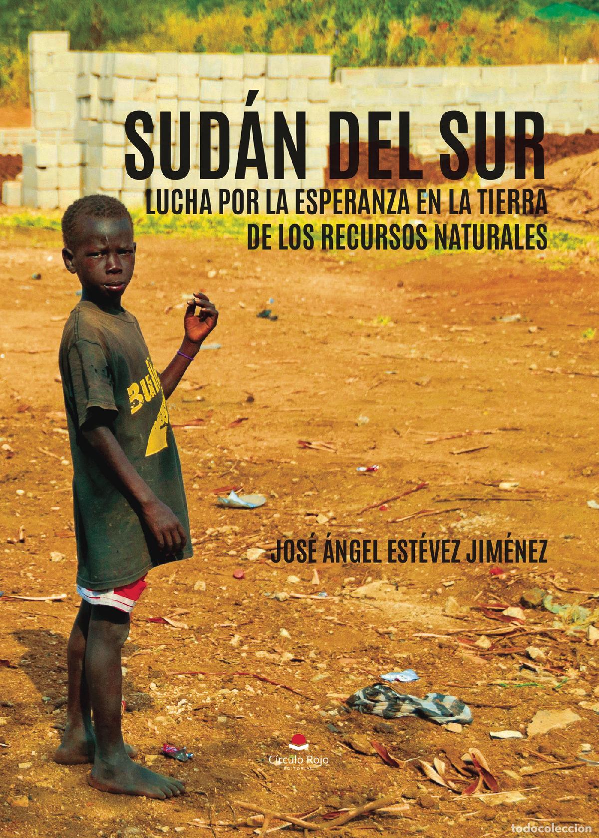 Livros: Sud&aacute;n del Sur, lucha por la esperanza en la tierra de los recursos naturales - Jos&eacute; &Aacute;ngel Est&eacute;vez Ji
