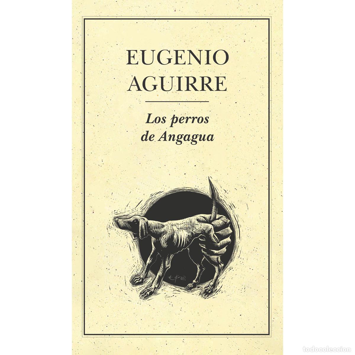 Libros: Los perros de Angagua - Eugenio Aguirre - Foto 1