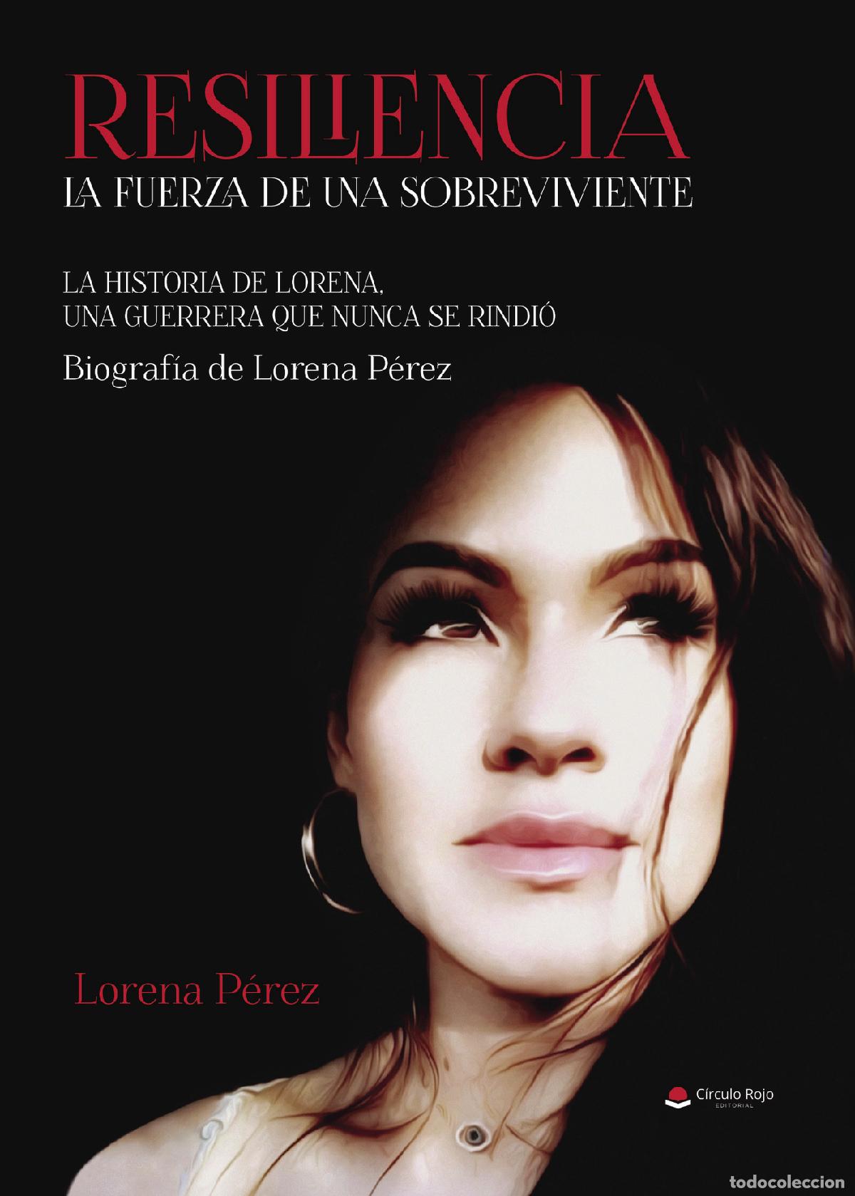 Livros: RESILIENCIA. LA FUERZA DE UNA SOBREVIVIENTE. La historia de Lorena, una guerrera que nunca se rindi&oacute;