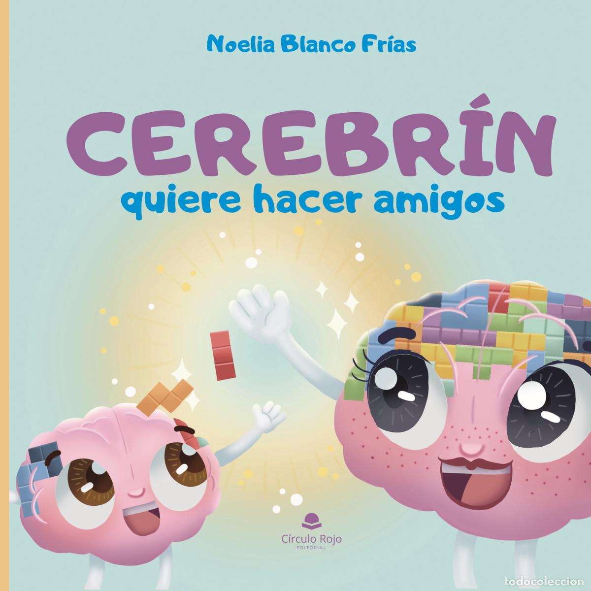 B&uuml;cher: Cerebr&iacute;n quiere hacer amigos - Noelia Blanco Fr&iacute;as