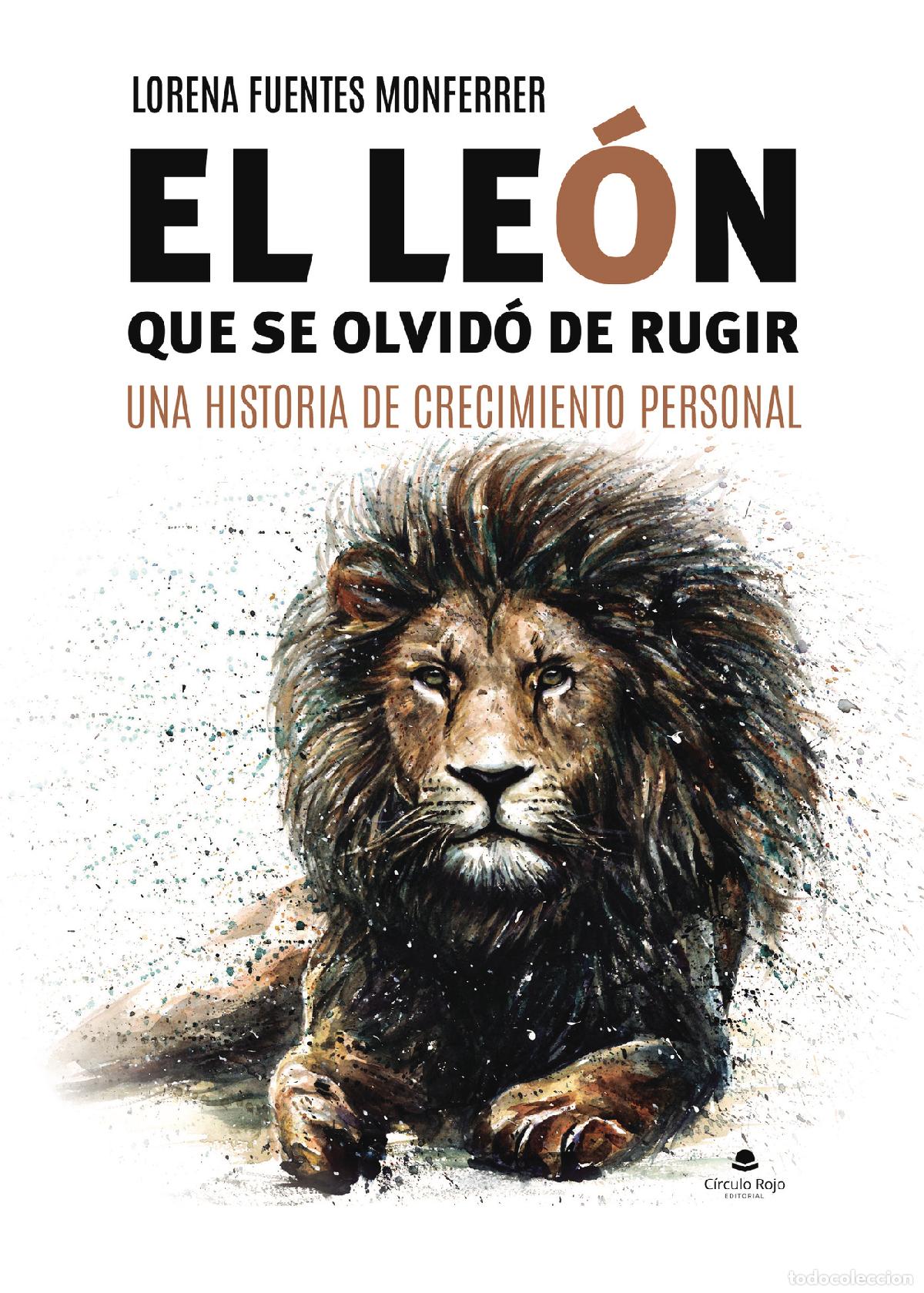 books: El le&oacute;n que se olvid&oacute; de Rugir - Una historia de crecimiento personal - Lorena Fuentes Monferrer