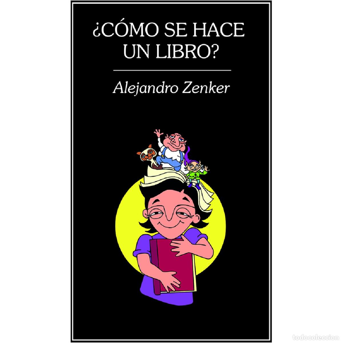 Libros: &iquest;C&oacute;mo se hace un libro? - Alejandro Zenker - Foto 1