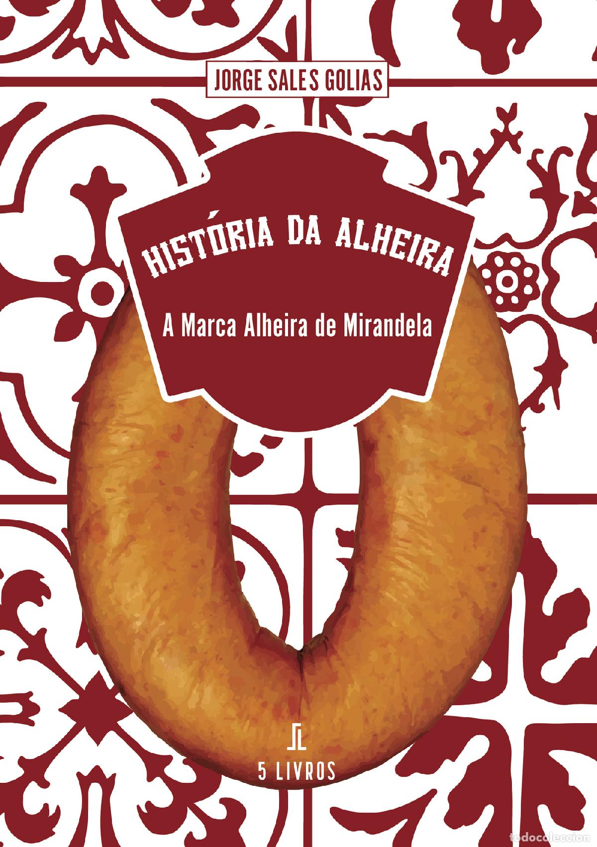 B&uuml;cher: Hist&oacute;ria da Alheira - A Marca Alheira de Mirandela - Jorge Sales Golias
