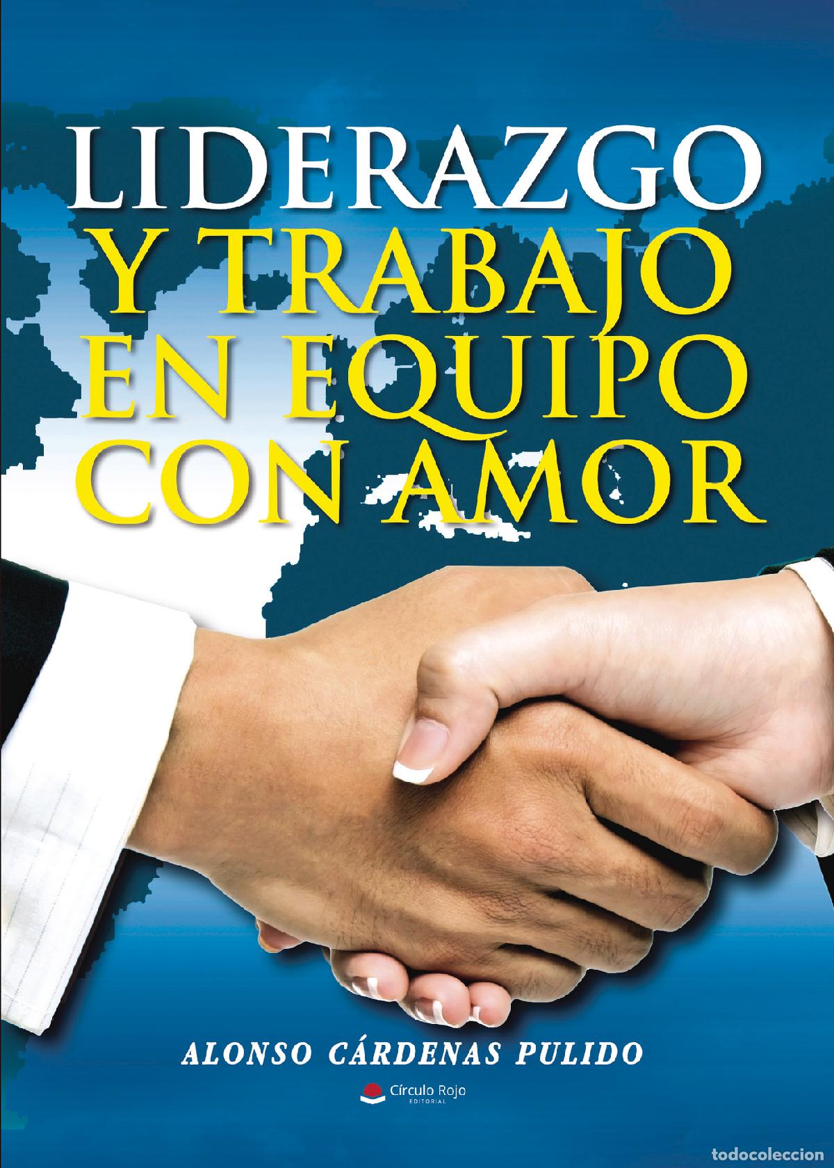 B&uuml;cher: Liderazgo y Trabajo en Equipo con Amor - Alonso C&aacute;rdenas Pulido