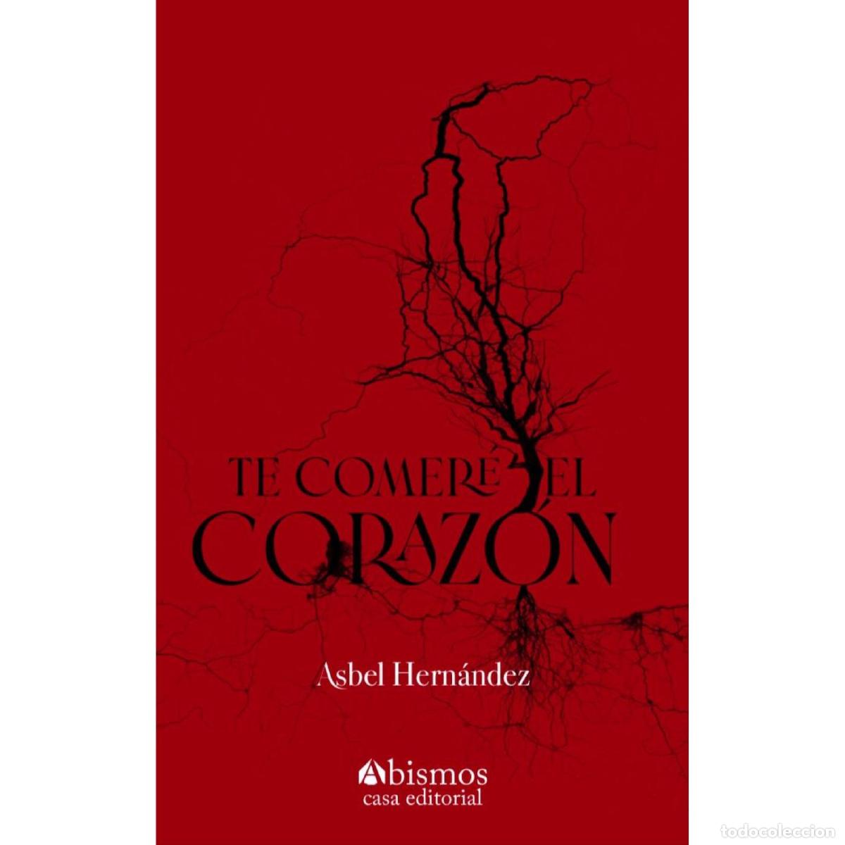 Livros: Te comer&eacute; el coraz&oacute;n - Asbel Hern&aacute;ndez