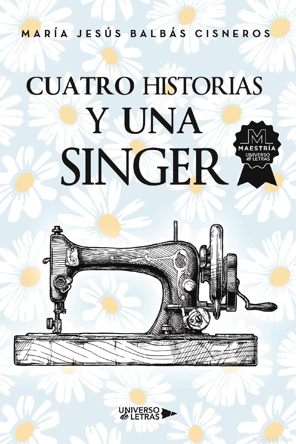 Livros: Cuatro historias y una Singer - Mar&iacute;a Jes&uacute;s Balb&aacute;s Cisneros