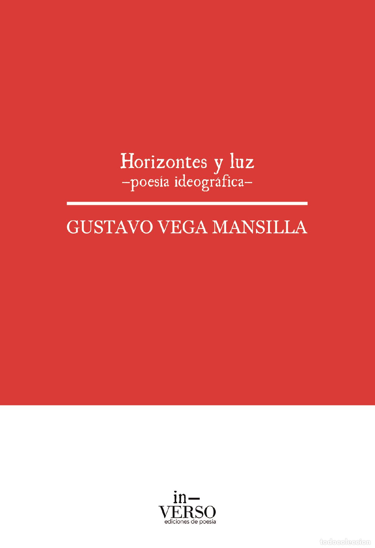 Libros: HORIZONTES Y LUZ - poes&iacute;a ideogr&aacute;fica - Gustavo Vega Mansilla