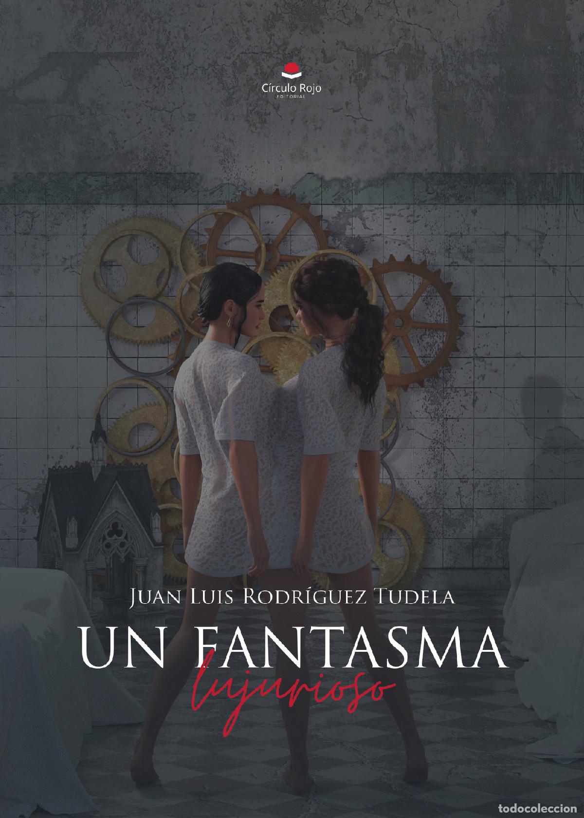 Libri: Un fantasma lujurioso - Juan Luis Rodr&iacute;guez Tudela