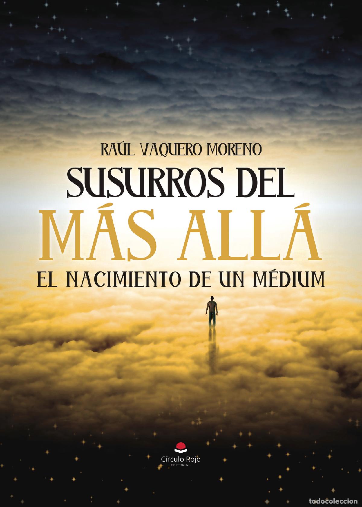 Livres: Susurros del m&aacute;s all&aacute;, el nacimiento de un m&eacute;dium - Ra&uacute;l Vaquero Moreno