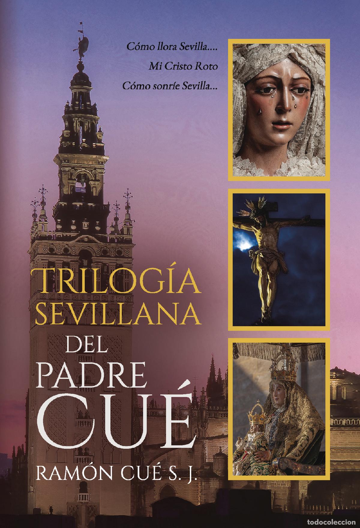 books: Trilog&iacute;a sevillana del padre Cu&eacute; - Como llora Sevilla, Mi cristo Roto y Como sonr&iacute;e Sevilla - Padre