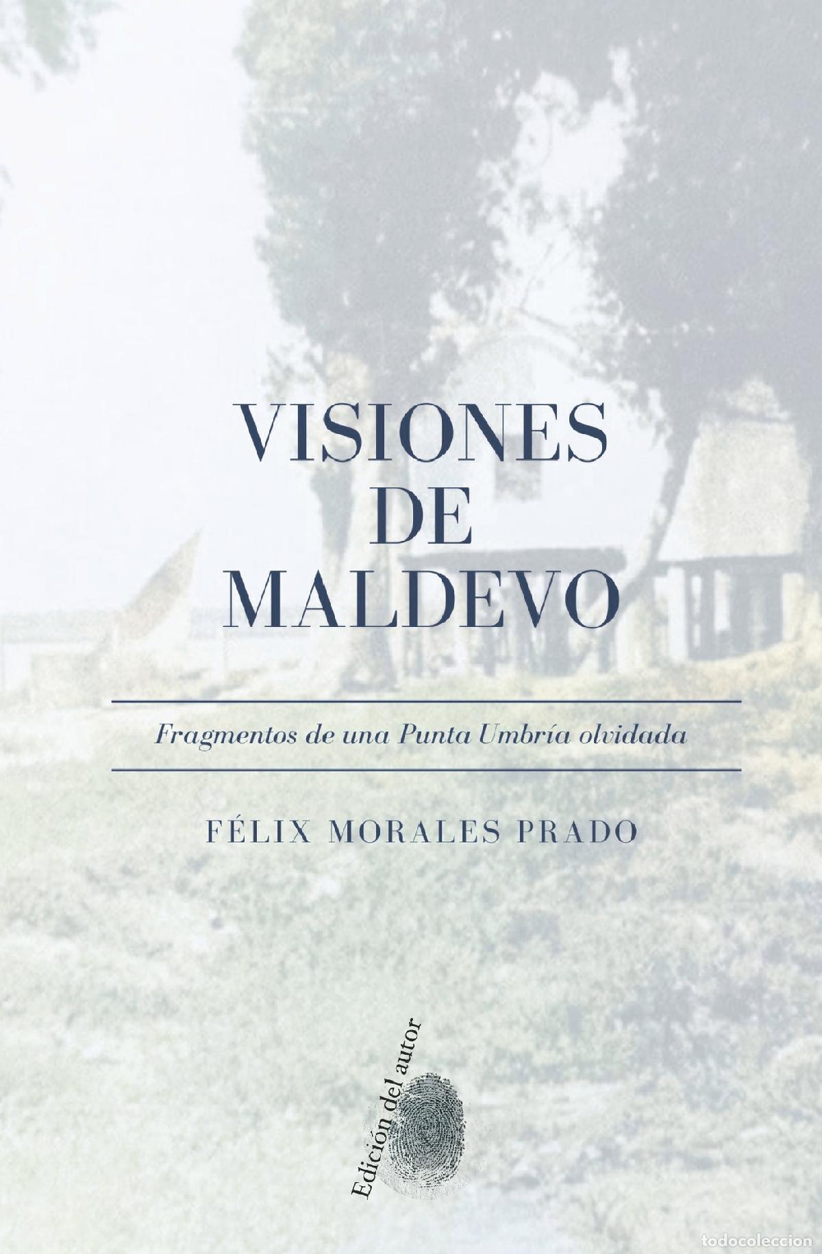 B&uuml;cher: VISIONES DE MALDEVO - Fragmentos de una Punta Umbr&iacute;a olvidada - F&eacute;lix Morales Prado