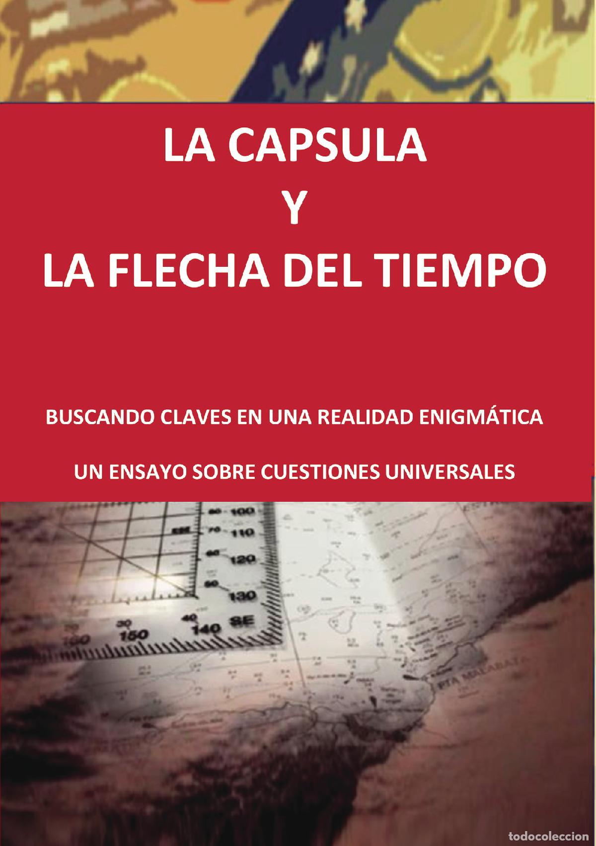 books: LA CAPSULA Y LA FLECHA DEL TIEMPO - BUSCANDO CLAVES EN UNA REALIDAD ENIGM&Aacute;TICA . UN ENSAYO SOBRE CUE
