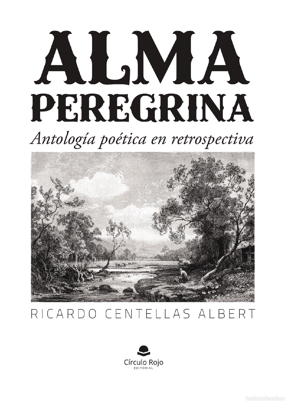 Libros: Alma peregrina - Antolog&iacute;a po&eacute;tica en retrospectiva - Ricardo Centellas Albert