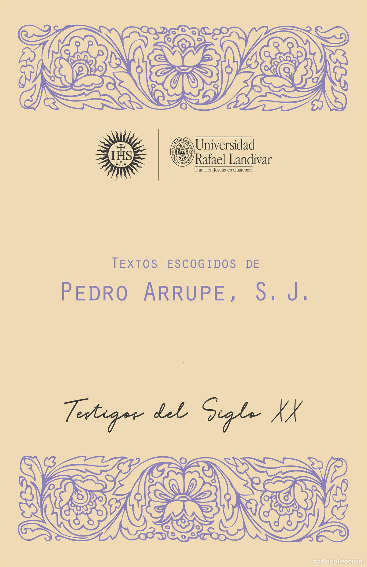Libri: Textos escogidos de Pedro Arrupe, S. J., - Testigos del siglo XX - Luis Fernando Acevedo Garc&iacute;a