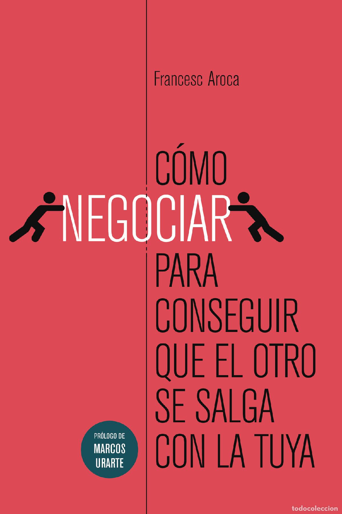books: Como negociar para conseguir que el otro se salga con la tuya - Francesc Aroca