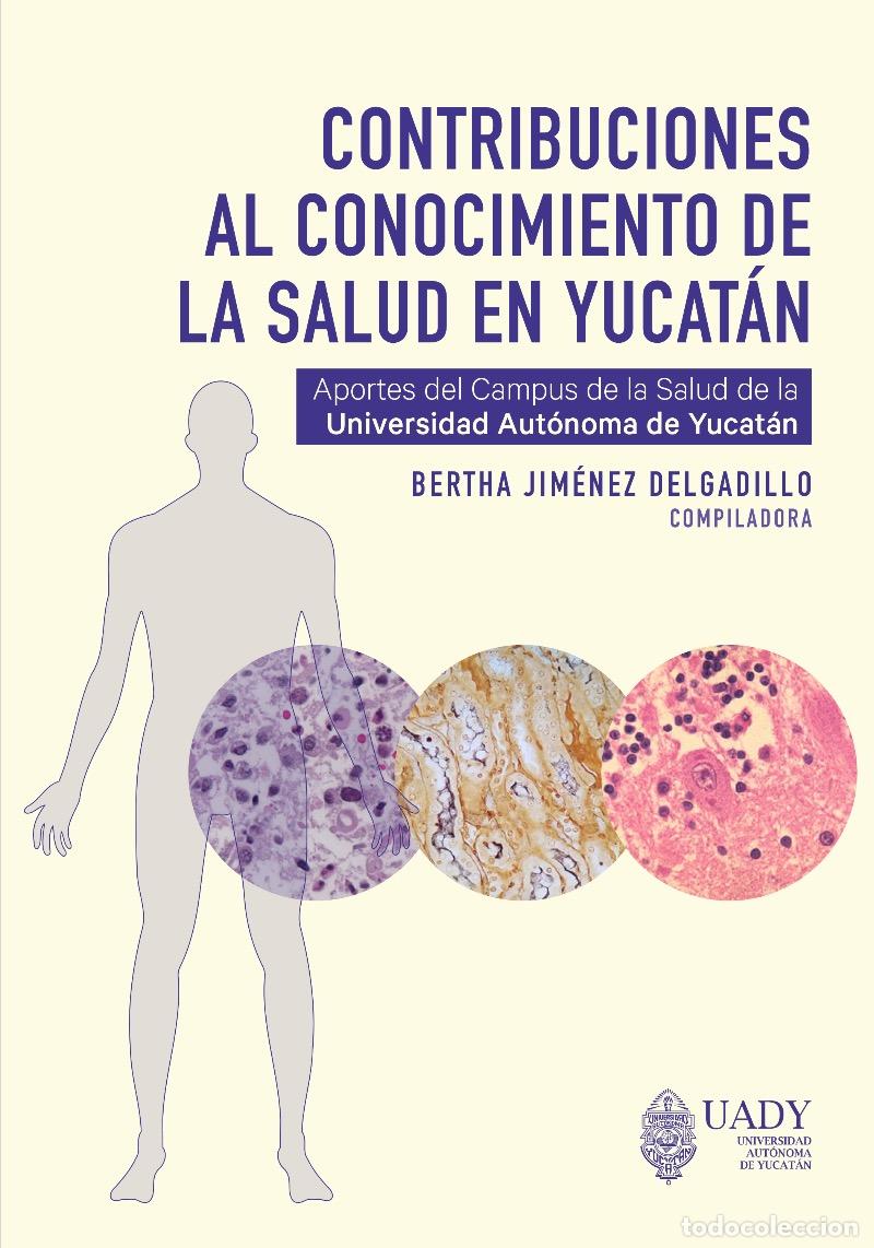 books: Contribuciones al conocimiento de la salud en Yucat&aacute;n. - Aportes del Campus de Ciencias de la Salud