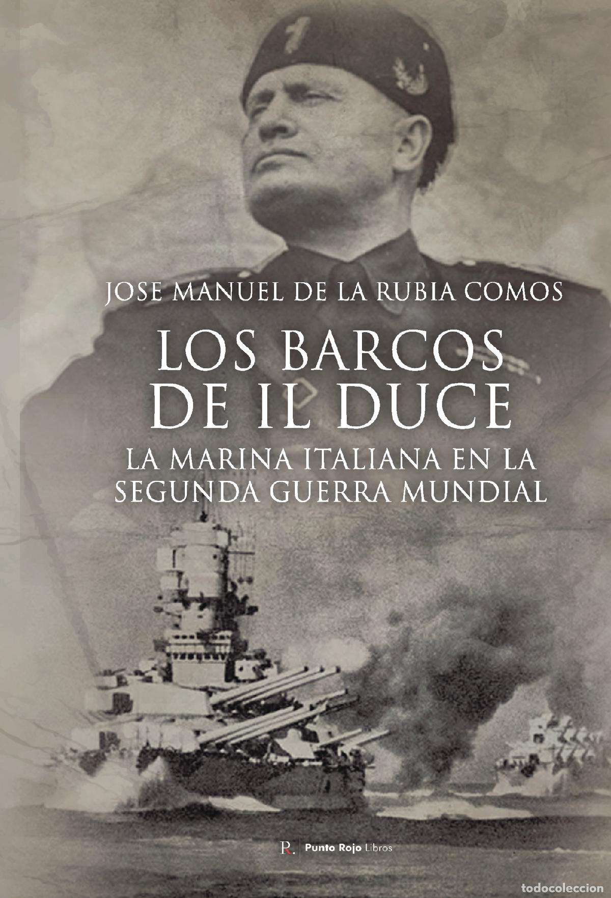 books: Los barcos de IL DUCE. La Marina Italiana en la Segunda Guerra Mundial - Jose Manuel de la Rubia Com