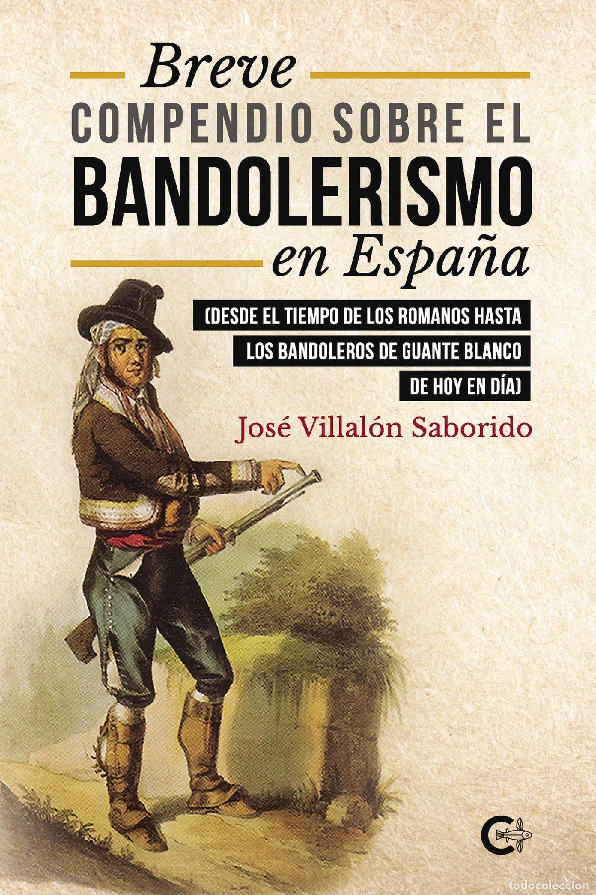 books: Breve compendio sobre el bandolerismo en Espa&ntilde;a - (Desde el tiempo de los romanos hasta los bandoler