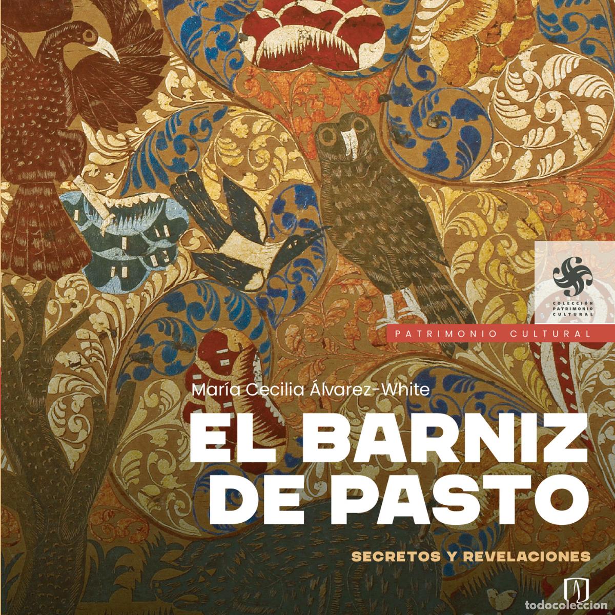 books: El barniz de Pasto - Secretos y revelaciones - Mar&iacute;a Cecilia &Aacute;lvarez-White