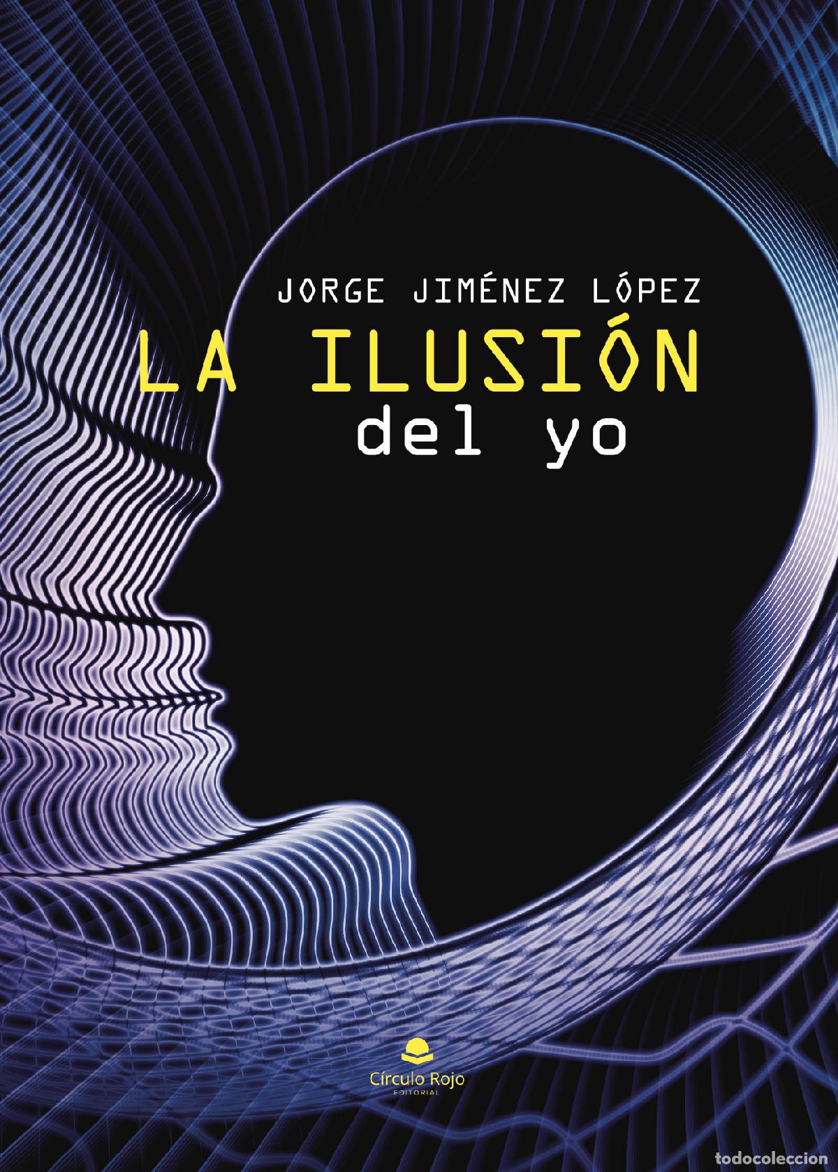 Libri: La ilusi&oacute;n del yo - Jorge Jim&eacute;nez Lopez