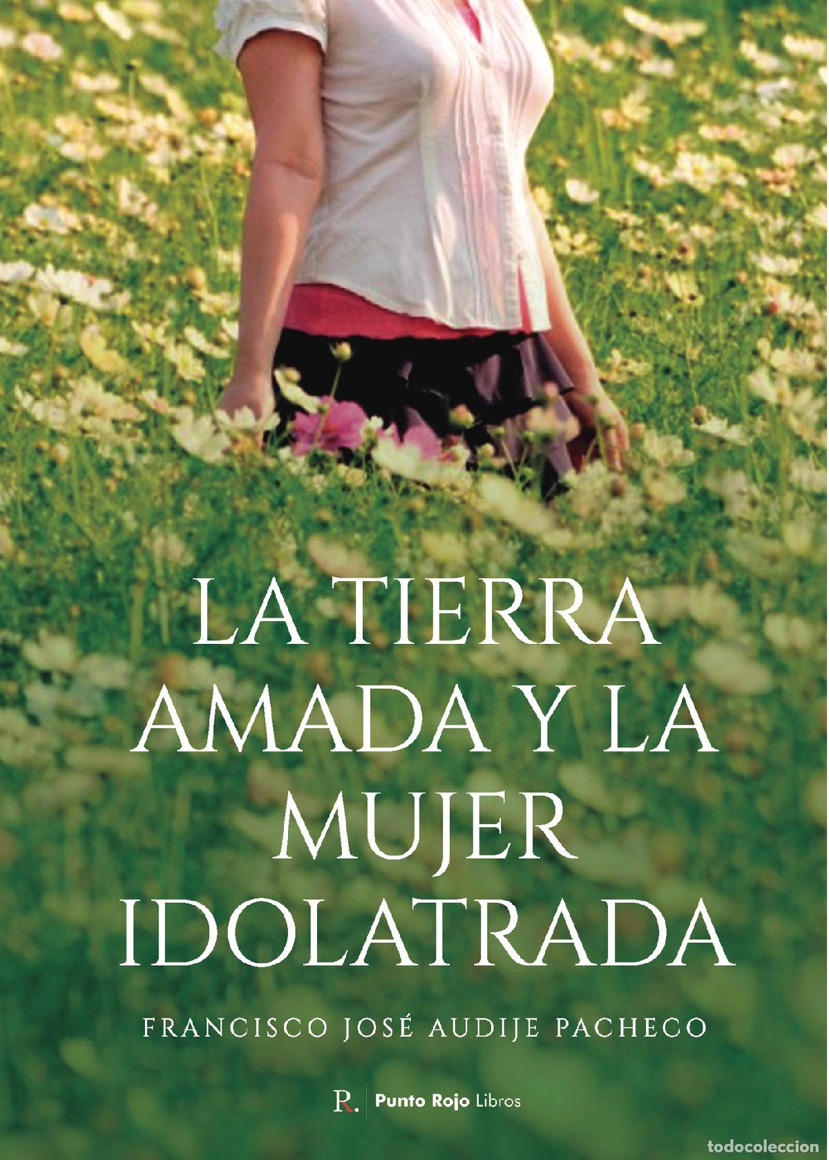 books: La tierra amada y la mujer idolatrada - Francisco Jos&eacute; Audije Pacheco