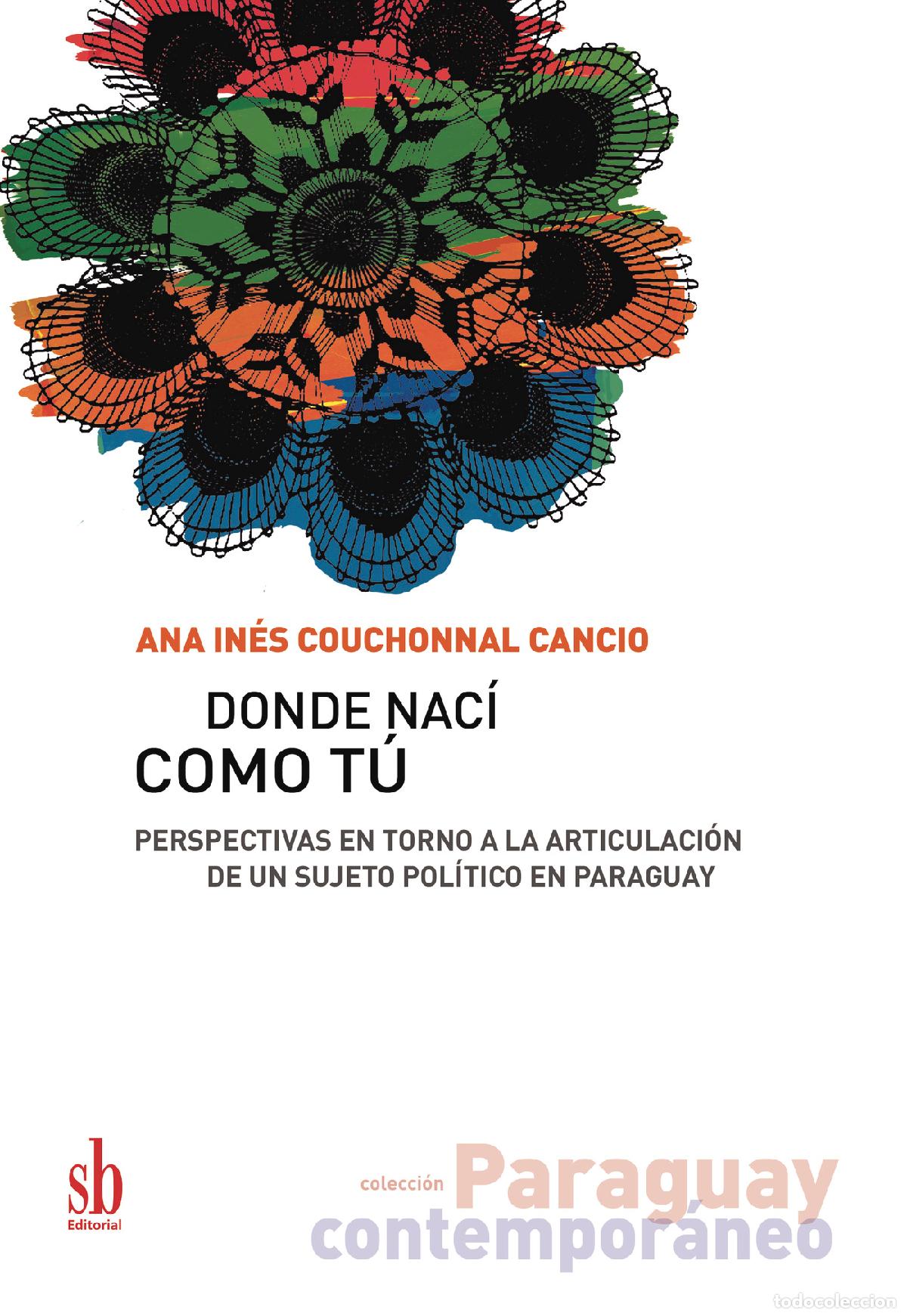 Livros: Donde nac&iacute; como t&uacute; - Perspectivas en torno a la articulaci&oacute;n de un sujeto pol&iacute;tico en Paraguay - A