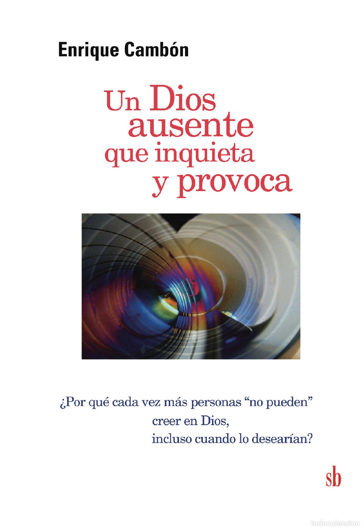 Livros: Un Dios ausente que inquieta y provoca - &iquest;Por qu&eacute; cada vez m&aacute;s personas \no pueden\ creer en Dios, i