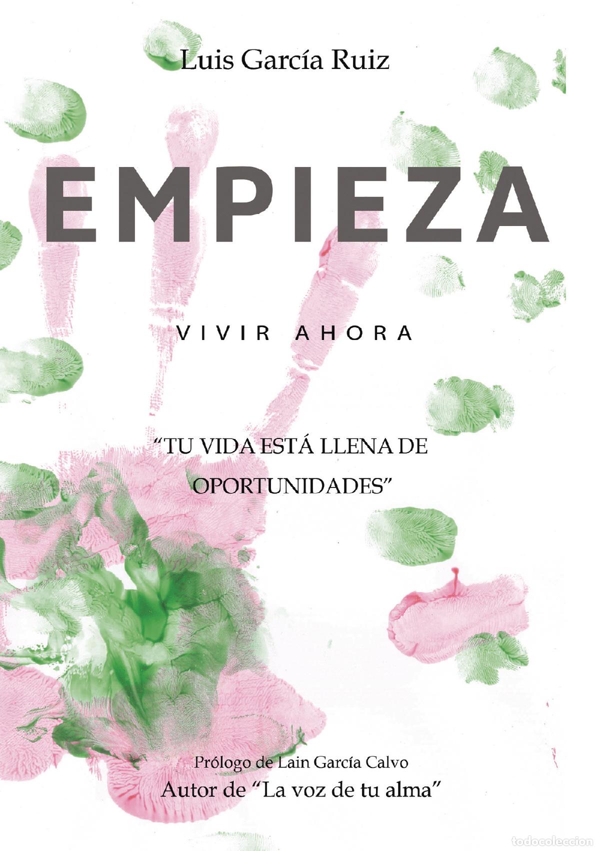 B&uuml;cher: EMPIEZA VIVIR AHORA - Tu vida est&aacute; llena de oportunidades - Luis Garcia Ruiz