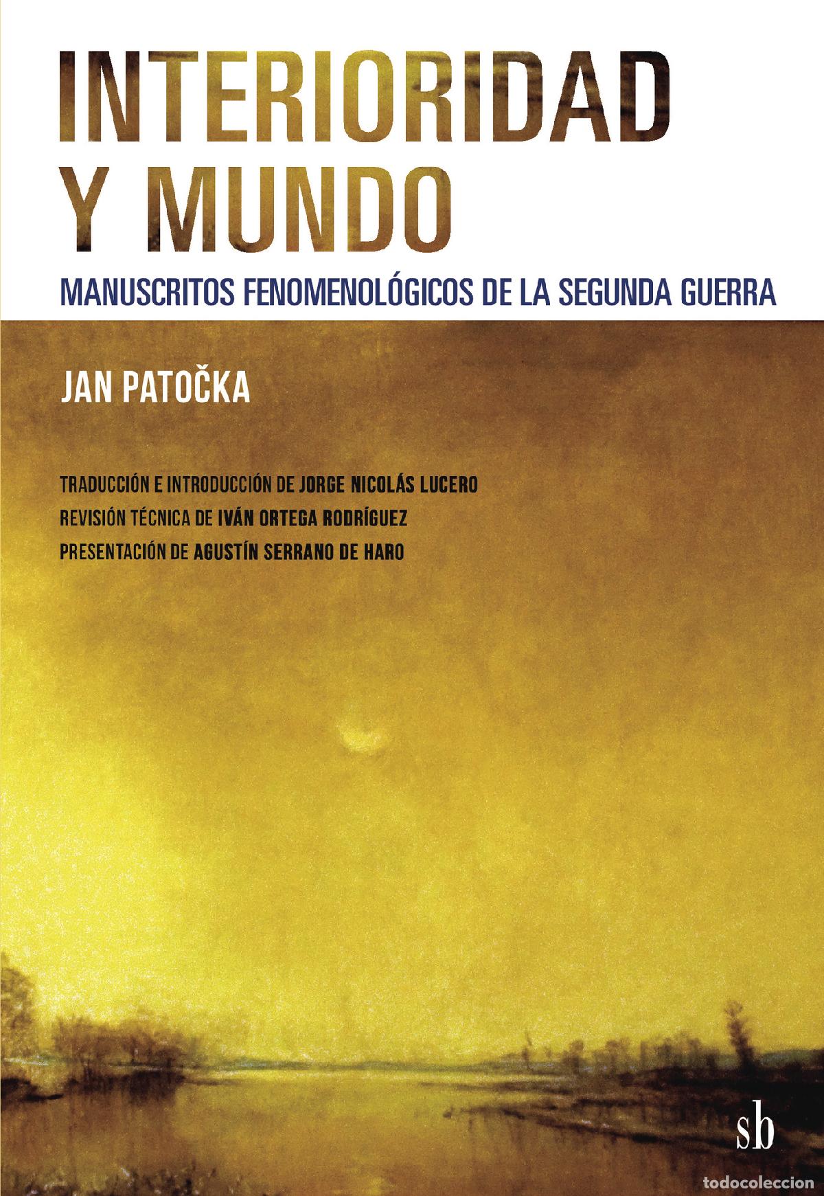 books: Interioridad y mundo - Manuscritos fenomenol&oacute;gicos de la Segunda Guerra - Jan Pato?ka