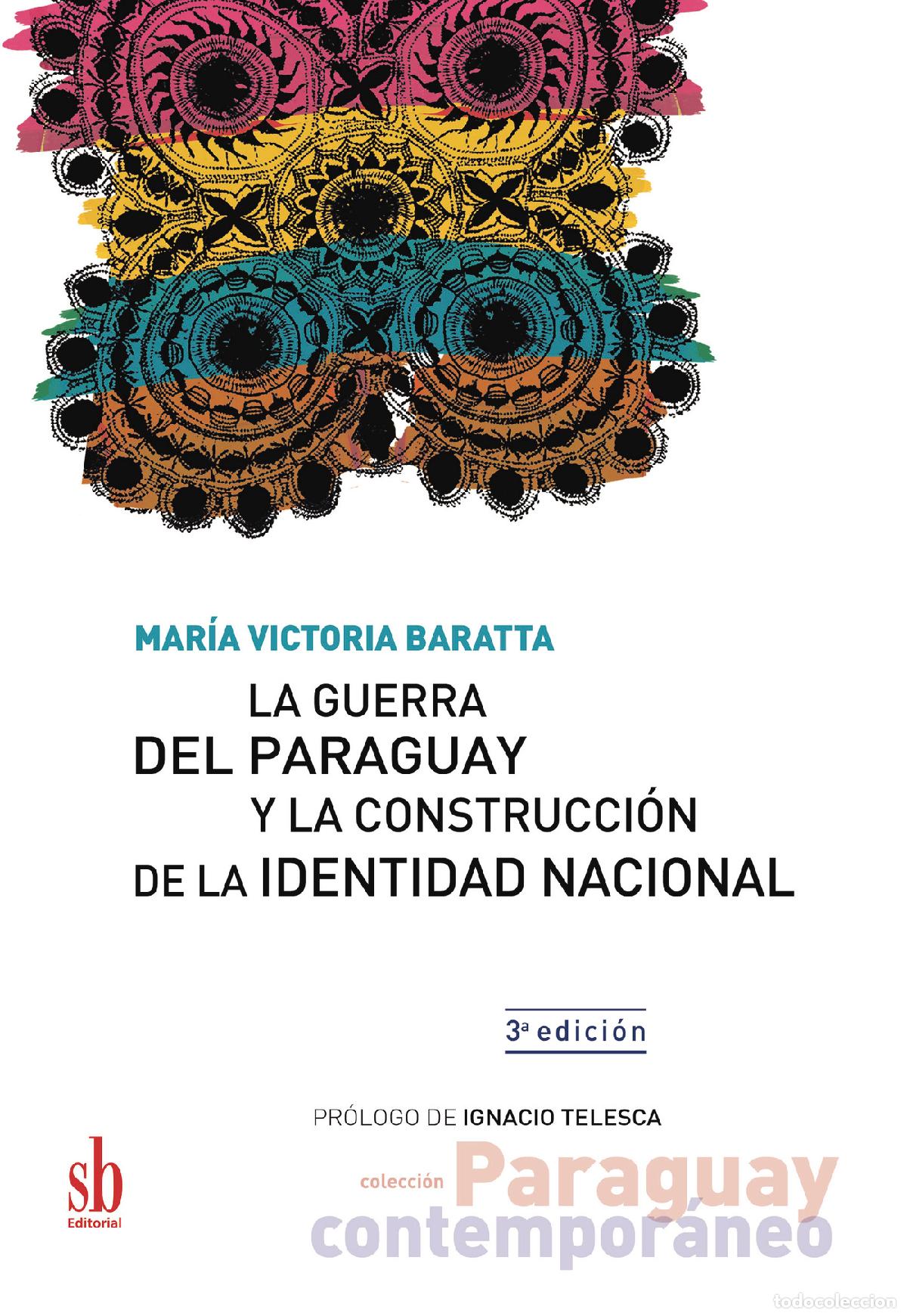 Libri: La Guerra del Paraguay y la construcci&oacute;n de la identidad nacional - Mar&iacute;a Victoria Baratta
