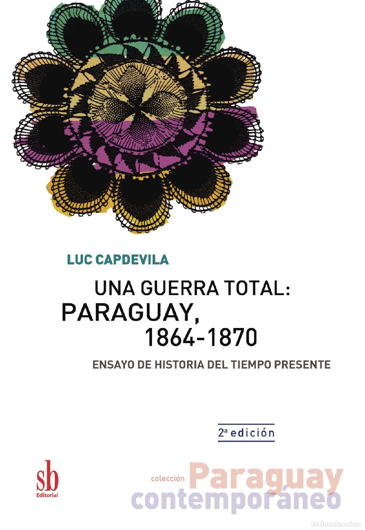 books: Una guerra total: Paraguay, 1864-1870 - Ensayo de historia del tiempo presente - Luc Capdevila