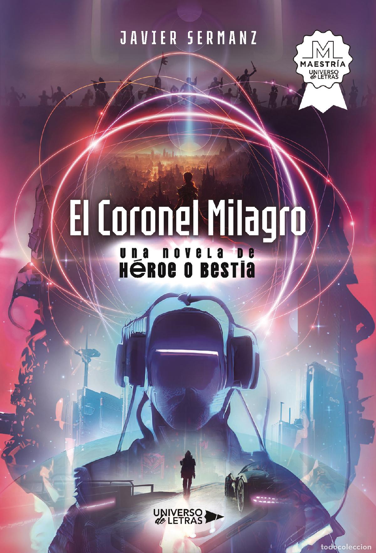 books: El Coronel Milagro - Una novela de H&eacute;roe o Bestia - Javier Sermanz