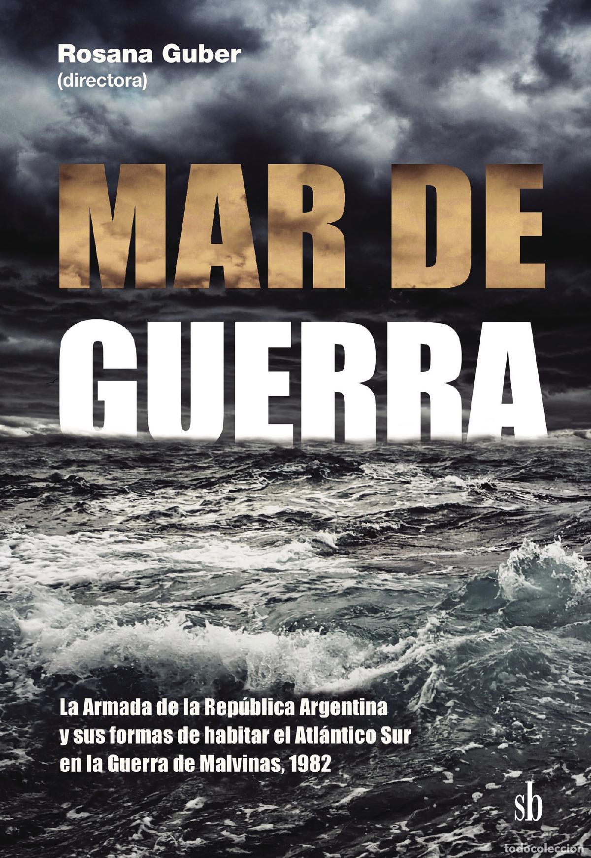 Livres: Mar de guerra - La Armada de la Rep&uacute;blica Argentina y sus formas de habitar el Atl&aacute;ntico Sur - Rosan