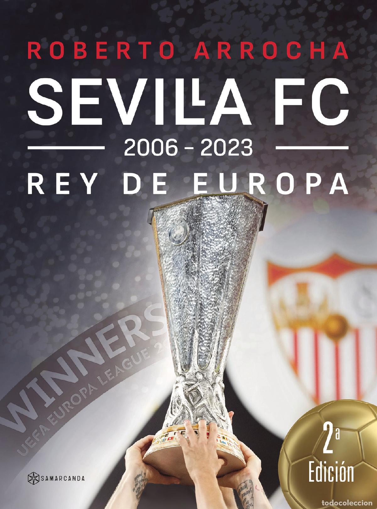 Livres: Sevilla FC Rey de Europa 2006 - 2023 - Roberto Arrocha