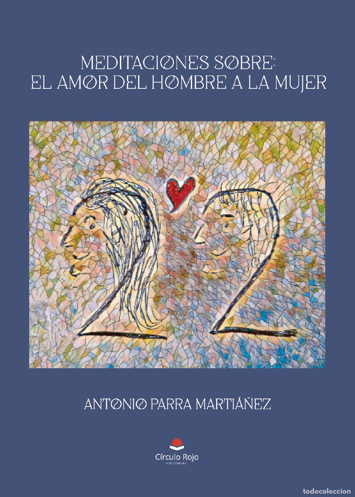 Libri: Meditaciones sobre: el amor del hombre a la mujer - Antonio Parra Marti&aacute;&ntilde;ez