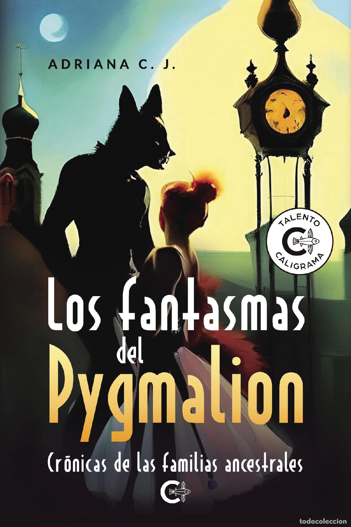 Livres: Los fantasmas del Pygmalion - Cr&oacute;nicas de las familias ancestrales - Adriana C. J.