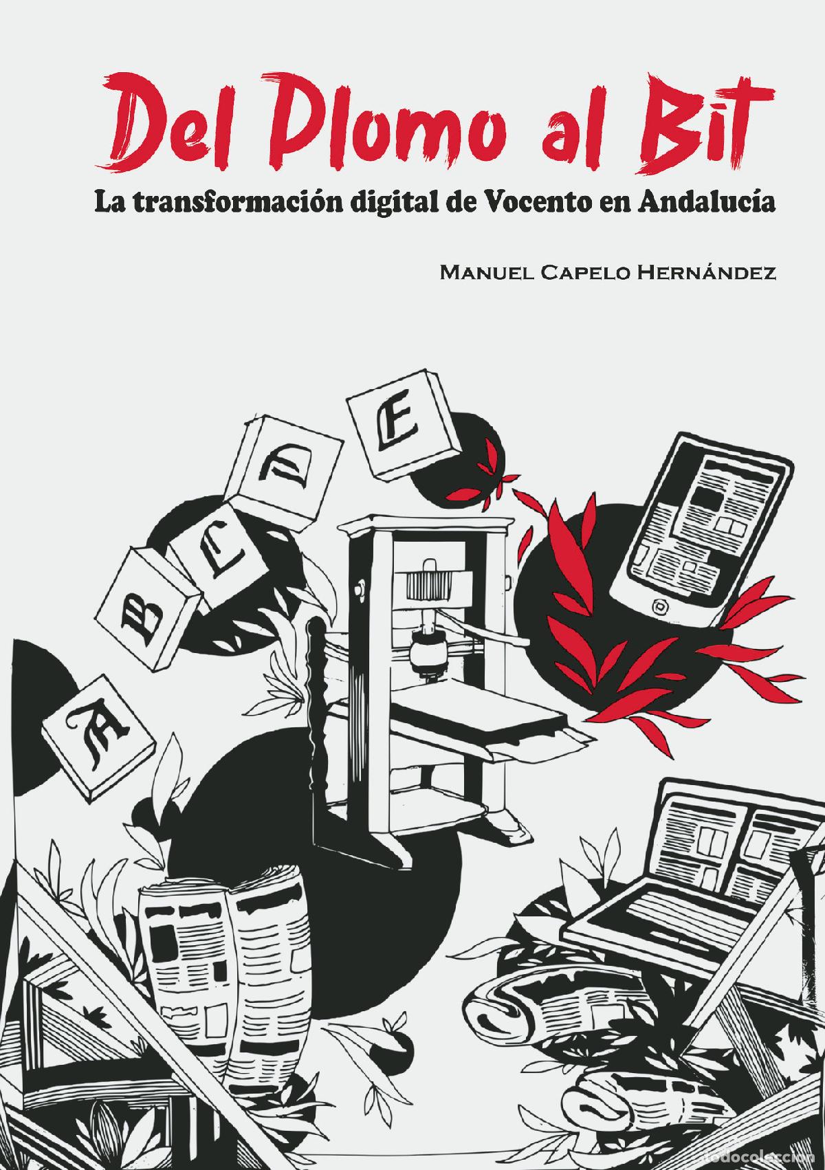 Libri: Del plomo al bit - La transformacion digital de Vocento - Manuel Capelo Hern&aacute;ndez